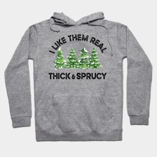 Funny Christmas Trees, I Like Them Thick And Sprucy Hoodie